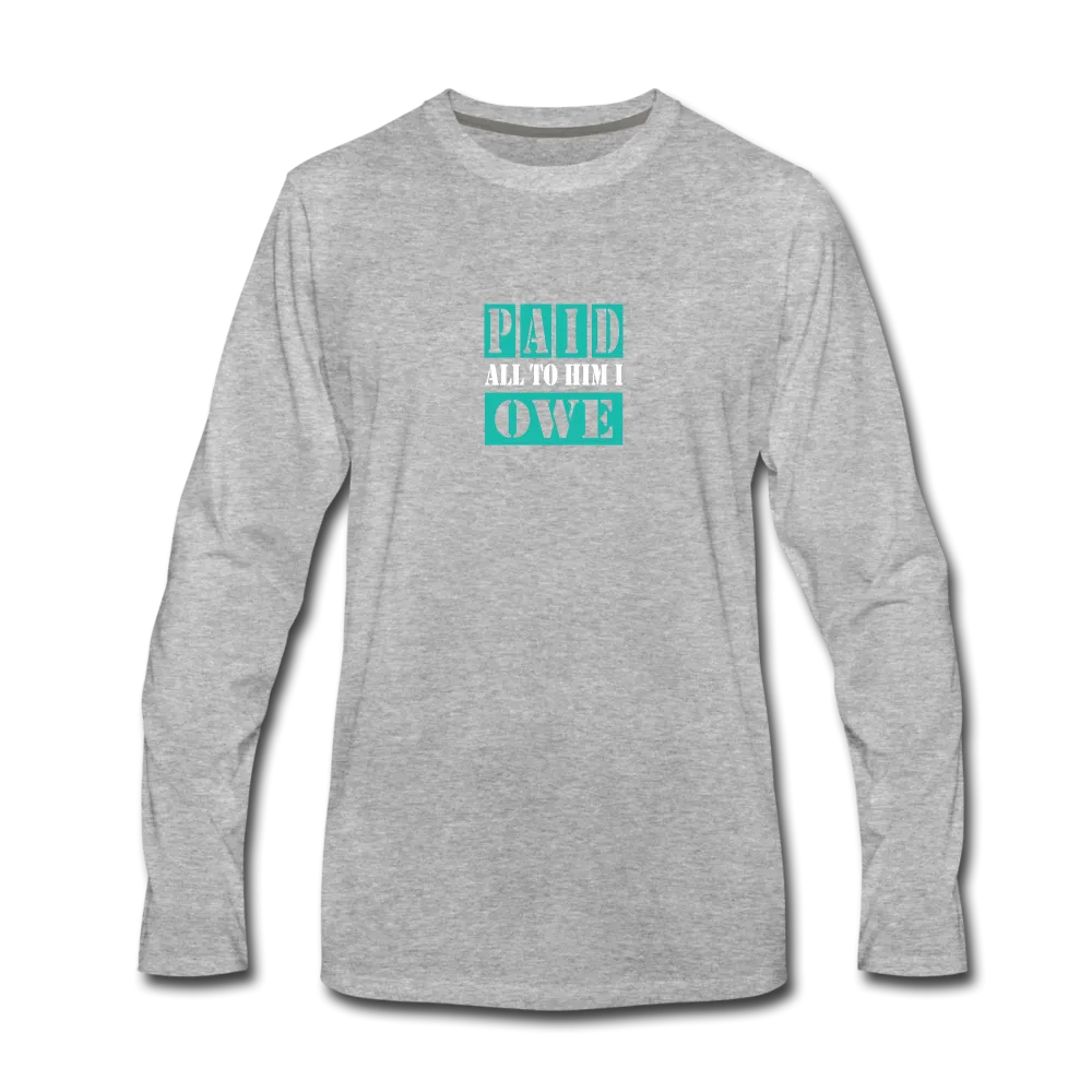 PAID ALL TO HIM I OWE Long Sleeve T-Shirt