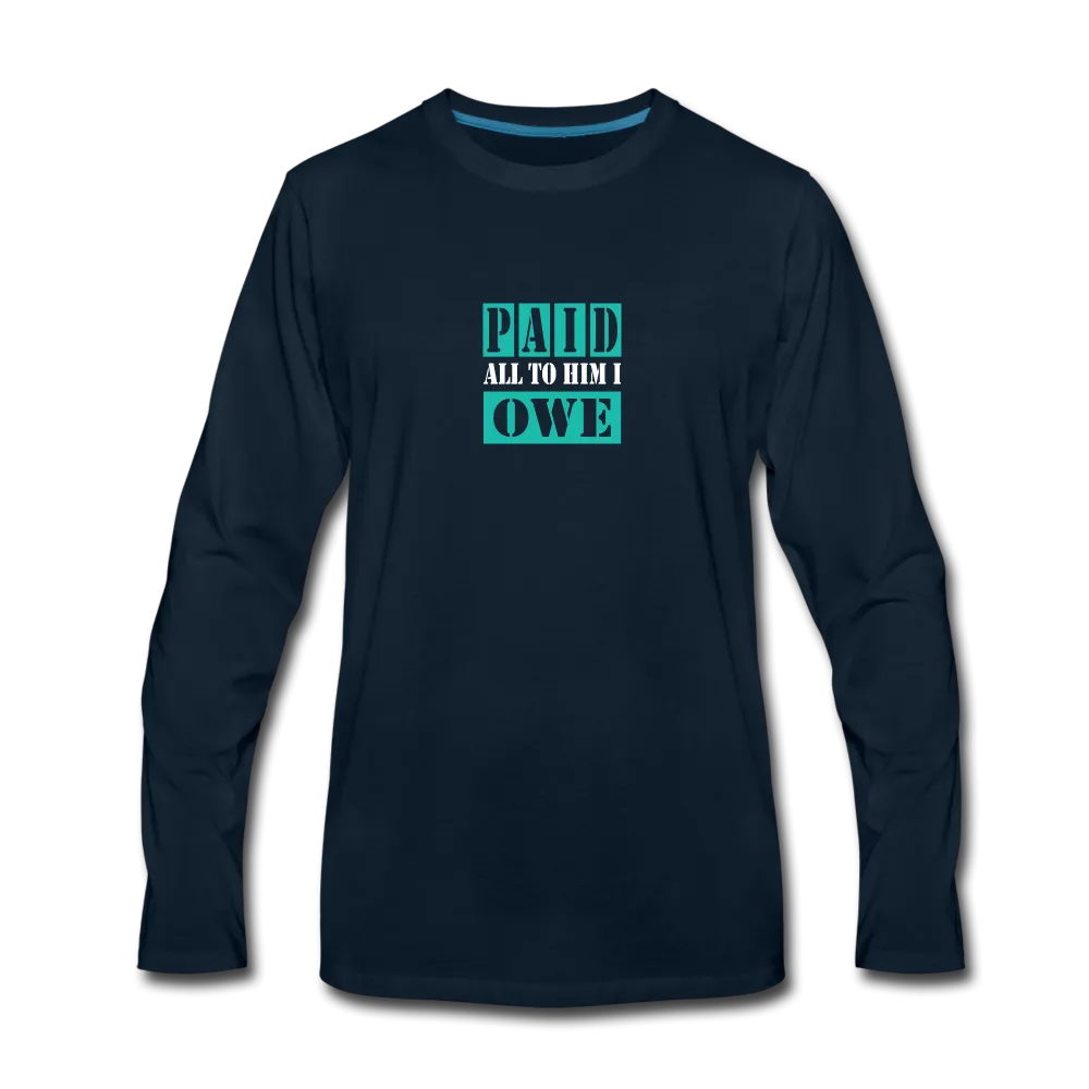 PAID ALL TO HIM I OWE Long Sleeve T-Shirt