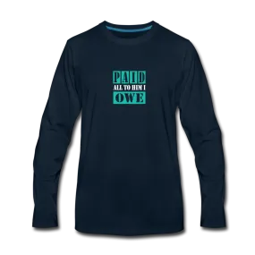 PAID ALL TO HIM I OWE Long Sleeve T-Shirt