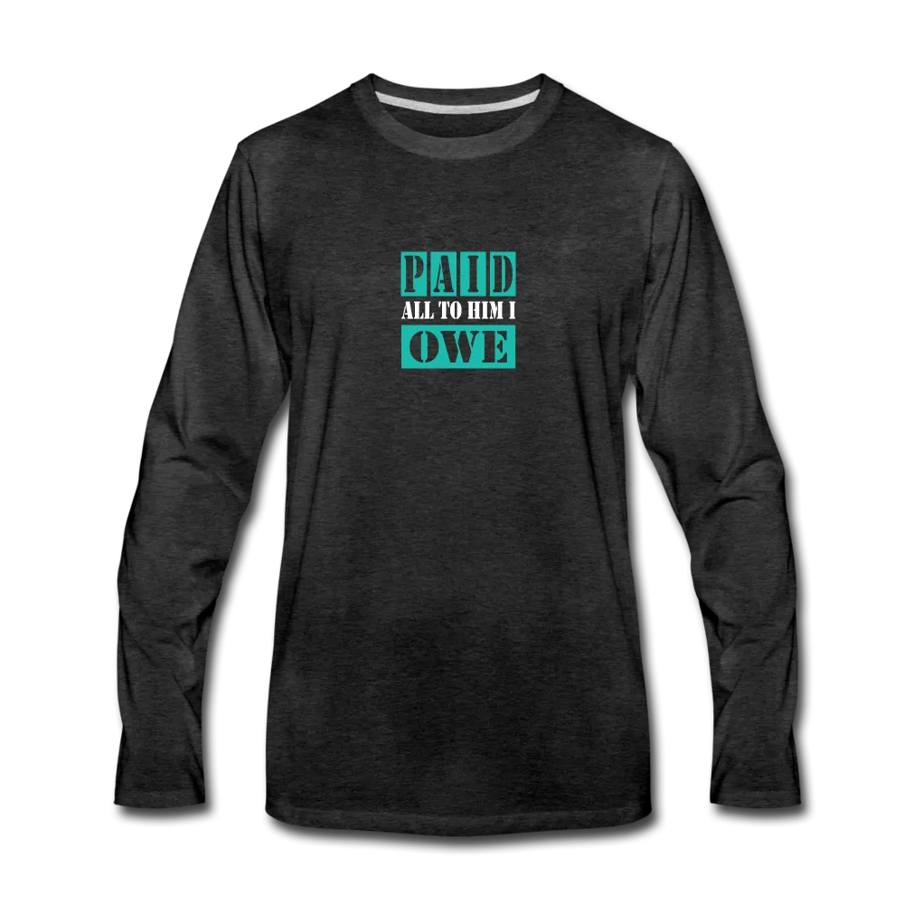 PAID ALL TO HIM I OWE Long Sleeve T-Shirt